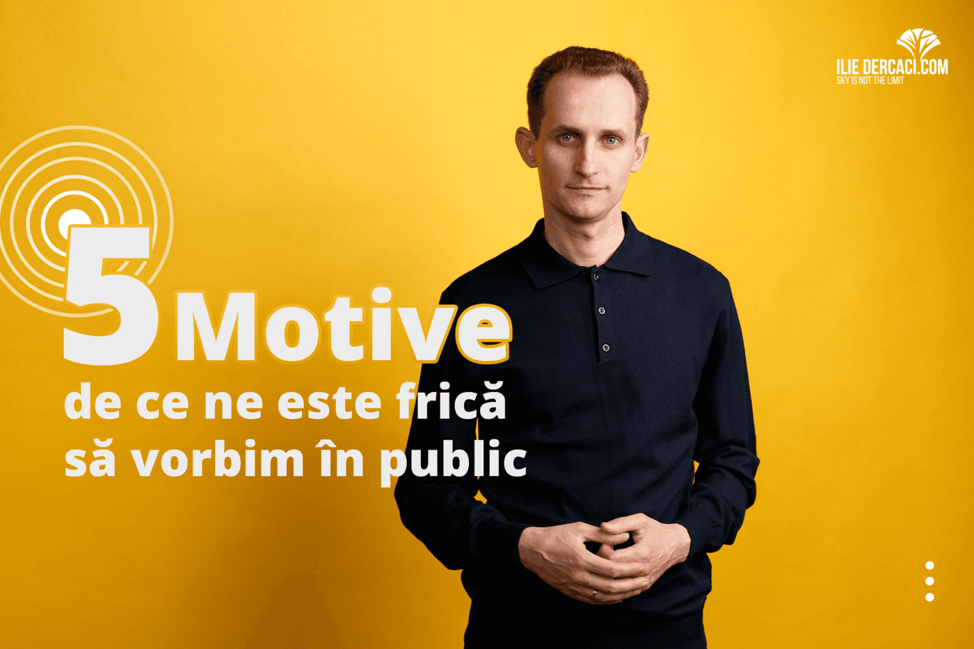 5 motive de ce ne este frică să vorbim în public.
