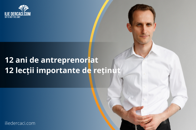 12 ani de antreprenoriat – 12 lecții importante de reținut!